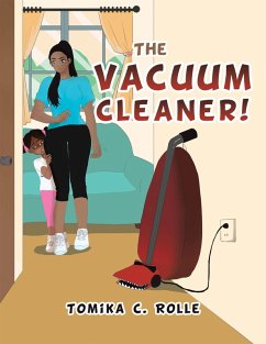 The Vacuum Cleaner! (eBook, ePUB) - Rolle, Tomika C.