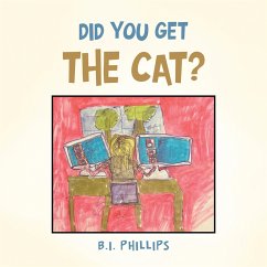 Did You Get the Cat? (eBook, ePUB) - Phillips, B. I.