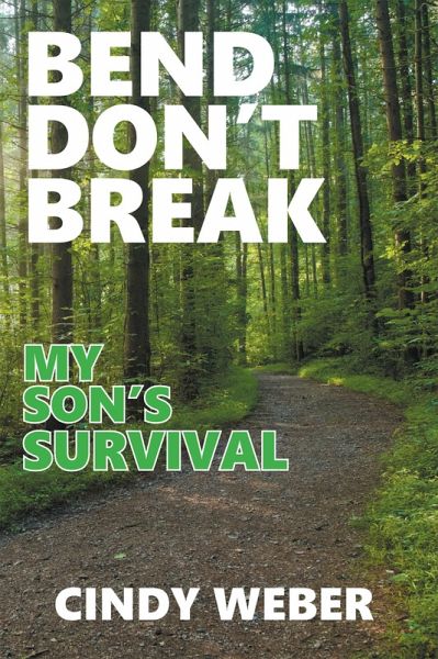 Bend Don't Break: My Son's Survival (eBook, ePUB) Bend Don't Break: My Son's Survival (eBook, ePUB)