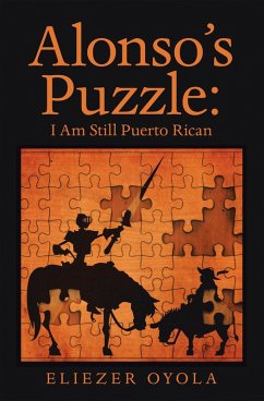 Alonso's Puzzle: I Am Still Puerto Rican (eBook, ePUB) - Oyola, Eliezer