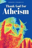 Thank God for Atheism (eBook, ePUB) Thank God for Atheism (eBook, ePUB)
