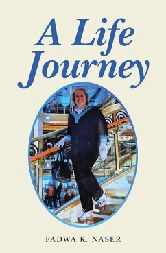 A Life Journey (eBook, ePUB) - Naser, Fadwa K.