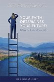 Your Faith Determines Your Future! (eBook, ePUB)