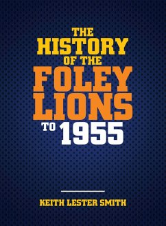 TheHistoryOfTheFoleyLionsTo1955 (eBook, ePUB) - Smith, Keith Lester