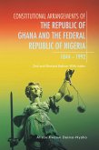 Constitutional Arrangements of the Republic of Ghana and Federal Republic of Nigeria, 1844 -1992 (eBook, ePUB)