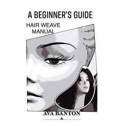A Beginner's Guide Hair Weave Manual (eBook, ePUB)