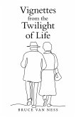 Vignettes from the Twilight of Life (eBook, ePUB) Vignettes from the Twilight of Life (eBook, ePUB)