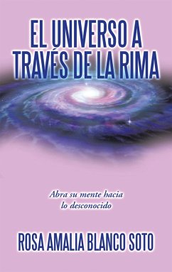 El Universo a Través De La Rima (eBook, ePUB) - Soto, Rosa Amalia Blanco