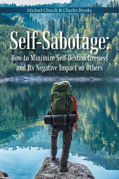 Cover Self-Sabotage: How to Minimize Self-Destructiveness and Its Negative Impact on Others (eBook, ePUB)