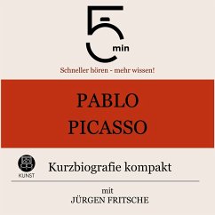 Pablo Picasso: Kurzbiografie kompakt (MP3-Download) - 5 Minuten; 5 Minuten Biografien; Fritsche, Jürgen