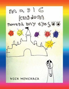 Magic Kingdom Through My Eyes (eBook, ePUB) Magic Kingdom Through My Eyes (eBook, ePUB)