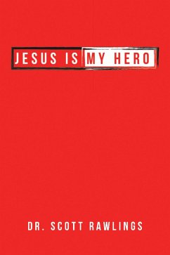 Jesus Is My Hero (eBook, ePUB) - Rawlings, Scott
