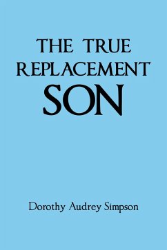THE TRUE REPLACEMENT SON (eBook, ePUB) - Simpson, Dorothy Audrey