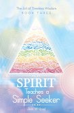 Spirit Teaches a Simple Seeker (eBook, ePUB) Spirit Teaches a Simple Seeker (eBook, ePUB)