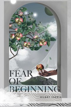 Fear of Beginning (eBook, ePUB) - Zakria, Hilary