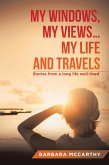 My Windows, My Views ... My Life and Travels (eBook, ePUB) My Windows, My Views ... My Life and Travels (eBook, ePUB)