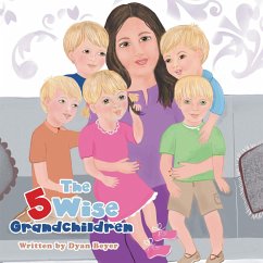 The 5 Wise Grandchildren (eBook, ePUB) - Beyer, Dyan