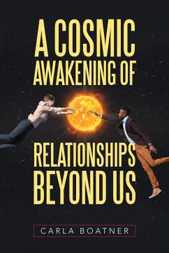 A Cosmic Awakening of Relationships Beyond Us (eBook, ePUB) - Boatner, Carla