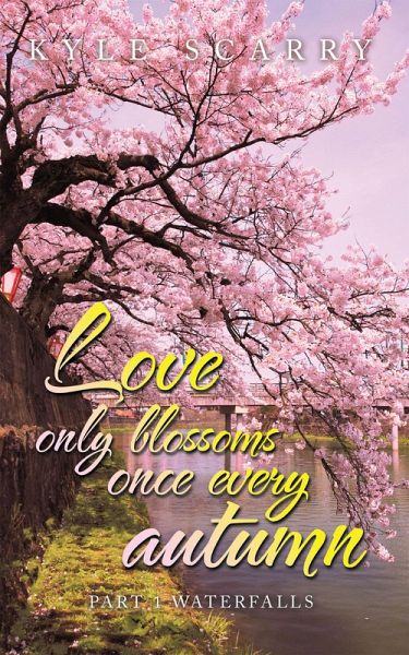 Love Only Blossoms Once Every Autumn (eBook, ePUB)