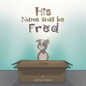 His Name Shall Be Fred (eBook, ePUB) - Bild 1