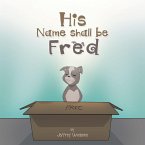 His Name Shall Be Fred (eBook, ePUB)