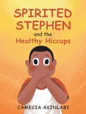 Spirited Stephen and the Healthy Hiccups (eBook, ePUB)