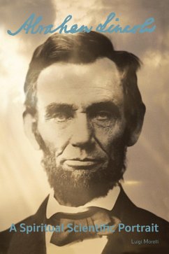 Abraham Lincoln: a Spiritual Scientific Portrait (eBook, ePUB)
