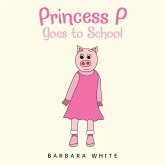 Princess P Goes to School (eBook, ePUB) Princess P Goes to School (eBook, ePUB)