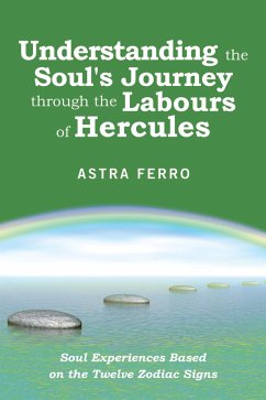 Understanding the Soul's Journey Through the Labours of Hercules (eBook, ePUB) - Ferro, Astra
