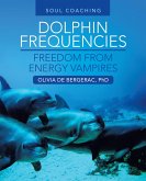 Dolphin Frequencies - Freedom from Energy Vampires (eBook, ePUB)