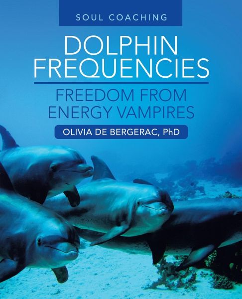 Dolphin Frequencies - Freedom from Energy Vampires (eBook, ePUB) Dolphin Frequencies - Freedom from Energy Vampires (eBook, ePUB)