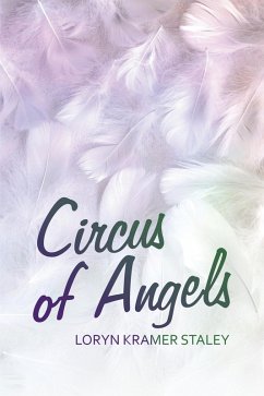 Circus of Angels (eBook, ePUB) - Staley, Loryn Kramer