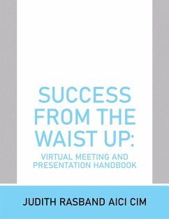 Cover Success from the Waist Up: Virtual Meeting and Presentation Handbook (eBook, ePUB)