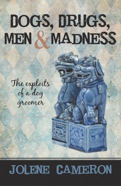Dogs, Drugs, Men and Madness (eBook, ePUB)