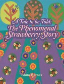 A Tale to Be Told: the Phenomenal Strawberry Story (eBook, ePUB) A Tale to Be Told: the Phenomenal Strawberry Story (eBook, ePUB)