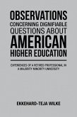 OBSERVATIONS CONCERNING DIGNIFIABLE QUESTIONS ABOUT AMERICAN HIGHER EDUCATION (eBook, ePUB) OBSERVATIONS CONCERNING DIGNIFIABLE QUESTIONS ABOUT AMERICAN HIGHER EDUCATION (eBook, ePUB)
