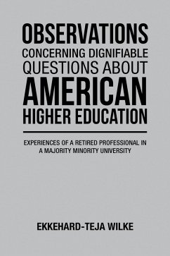 OBSERVATIONS CONCERNING DIGNIFIABLE QUESTIONS ABOUT AMERICAN HIGHER EDUCATION (eBook, ePUB) - Wilke, Ekkehard-Teja