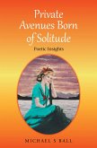 Private Avenues, Born of Solitude (eBook, ePUB)