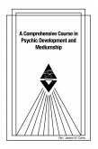 A Comprehensive Course in Psychic Development and Mediumship (eBook, ePUB)