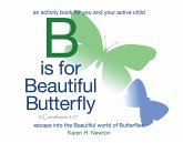 B Is for Beautiful Butterfly (eBook, ePUB) B Is for Beautiful Butterfly (eBook, ePUB)