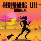 Reclaiming Life Journal (eBook, ePUB) Reclaiming Life Journal (eBook, ePUB)