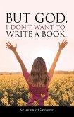 But God, I Don't Want to Write a Book! (eBook, ePUB)