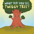 What Did You See, Twiggy Tree? (eBook, ePUB)