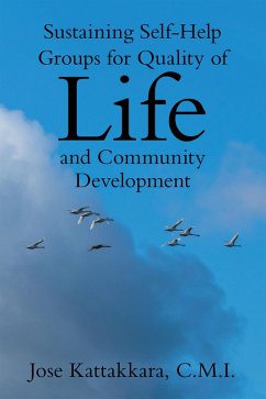 Sustaining Self-Help Groups for Quality of Life and Community Development (eBook, ePUB) - Kattakkara C. M. I., Jose