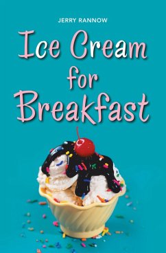 Ice Cream for Breakfast (eBook, ePUB) - Rannow, Jerry