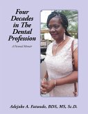 Four Decades in the Dental Profession (eBook, ePUB)