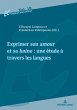 Exprimer son amour et sa haine : une... - Bild 1