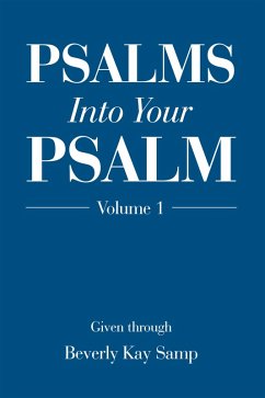 Psalms into Your Psalm (eBook, ePUB) - Samp, Beverly Kay