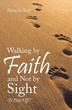 Walking by Faith and Not by Sight (eBook, ePUB) - Scott, Natasha