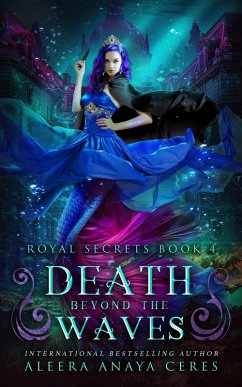 Death Beyond the Waves (Royal Secrets, #4) (eBook, ePUB) - Ceres, Aleera Anaya